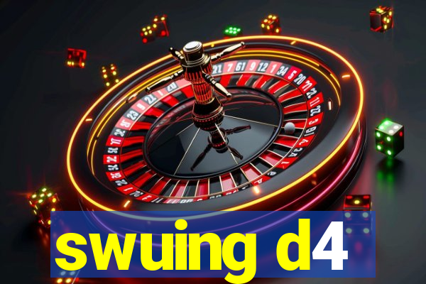 swuing d4